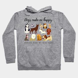 Dogs Make Me Happy Humans Make My Head Hurt Hoodie